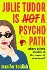 Jennifer Holdich - Julie Tudor Is Not a Psychopath