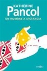 Katherine Pancol - Un hombre a distancia