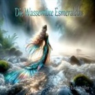 Rosemarie Eichmüller - Die Wassernixe Esmeralda