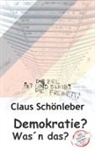 Claus Schönleber - Demokratie? Was´n das?