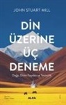 John Stuart Mill - Din Üzerine Üc Deneme