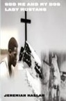 Jeremiah Haslam - GOD ME AND MY DOG LADY MUSTANG