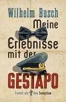 Wilhelm Busch - Meine Erlebnisse mit der Gestapo