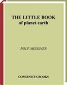 Rolf Meissner - The Little Book of Planet Earth