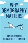 D Dorling, Danny Dorling, Dorling Danny, Stuart Gietel-Basten - Why Demography Matters