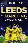 Jonny Cooper - As Leeds Go Marching On A History of Leeds United Through Stories, Stats Trivia perfect gift