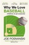 Posnanski Joe - Why We Love Baseball