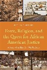 Morris Daniel A. - Force, Religion, and the Quest for African American Justice