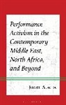 Joseph Alagha - Performance Activism in the Contemporary Middle East, North Africa, and Beyond