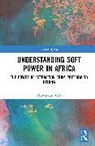 Oluwaseun Tella - Understanding Soft Power in Africa