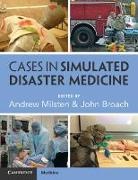 John Broach, Andrew Milsten - Cases in Simulated Disaster Medicine