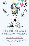 Daniel J Castner, Daniel J. Castner, James G Henderson, Henderson James G., Schneider, … - Anti-Authoritarian Curriculum Practice Powerful Theories for Teachers