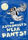 Rob Alcraft, Pipi Sposito - Readerful Rise: Oxford Reading Level 8: Do Astronauts Wear Pants?