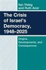Ruth Amir, Amir Ruth, Ilan Peleg, Peleg Ilan - The Crisis of Israel's Democracy, 1948-2025