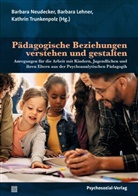 Josef Christian Aigner, Judit Barth-Richtarz, Bernd Ahrbeck, Wilfried Datler, Urte Finger-Trescher, Barbara Lehner... - Pädagogische Beziehungen verstehen und gestalten