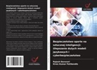 Rajesh Daruvuri, Kiran Kumar Patibandla - Bezpieczenstwo oparte na sztucznej inteligencji: Ulepszanie duzych modeli jezykowych i cyberbezpieczenstwo