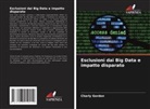 Charly Gordon - Esclusioni dai Big Data e impatto disparato