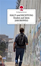 Wolfgang Bremer - HALT und RICHTUNG finden auf dem JAKOBSWEG. Life is a Story - story.one
