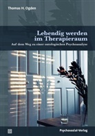 Thomas H Ogden, Thomas H. Ogden, Isolde Böhme, Richard Rink - Lebendig werden im Therapieraum