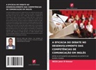 NEZA Jean D'Amour - A EFICÁCIA DO DEBATE NO DESENVOLVIMENTO DAS COMPETÊNCIAS DE COMUNICAÇÃO EM INGLÊS