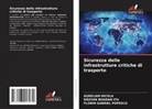 R¿Zvan Bogdan Itu, RAZVAN BOGDAN ITU, AURELIAN NICOLA, Florin Gabriel Popescu - Sicurezza delle infrastrutture critiche di trasporto