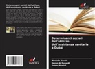 Hanan Al Suwaidi, Samer Hamidi, Mustafa Younis - Determinanti sociali dell'utilizzo dell'assistenza sanitaria a Dubai