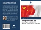 Tiago Coelho - China und Japan: die unruhige Koexistenz zweier historischer Feinde