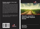 Ajay Gupta, Tanvi Kalra, Sahil Narula - Passato, presente e futuro degli impianti dentali