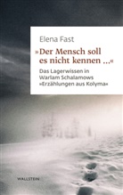 Elena Fast - »Der Mensch soll es nicht kennen ...«