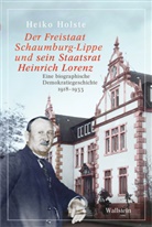 Heiko Holste, Stefan Brüdermann - Der Freistaat Schaumburg-Lippe und sein Staatsrat Heinrich Lorenz