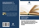 Hanan Al Suwaidi, Samer Hamidi, Mustafa Younis - Soziale Determinanten der Inanspruchnahme des Gesundheitswesens in Dubai