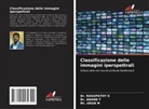 Dr. RAGUPATHY K, Ragupathy K, Arun M, Mr. ARUN M, Anand T, Dr. ANAND T - Classificazione delle immagini iperspettrali
