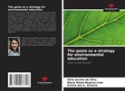 Maria Aliete Bezerra Lima, Aline Jacinto da Silva, Evilma dos S. Oliveira - The game as a strategy for environmental education