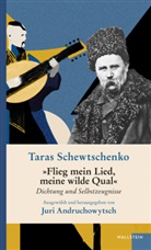 Taras Schewtschenko, Juri Andruchowytsch, Claudia Dathe, B Kersten, Tanja Maljartschuk - Flieg mein Lied, meine wilde Qual