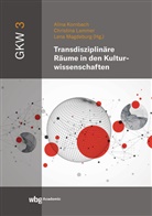 Alina Kornbach, Christina Lammer, Lena Magdeburg - Transdisziplinäre Räume in den Kulturwissenschaften