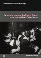 Theodor W. Adorno, Sophinette Becker, Berner, Johannes Fuß, Andreas Hill, Richard Kühl... - Sexualwissenschaft am Ende des sexuellen Zeitalters