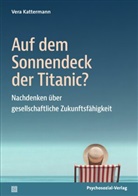 Vera Kattermann - Auf dem Sonnendeck der Titanic?