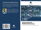 Dr RAGUPATHY K, Dr. RAGUPATHY K, Ragupathy K, Arun M, Mr ARUN M, Mr. ARUN M... - Hyperspektrale Bildklassifizierung