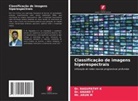 Dr. RAGUPATHY K, RAGUPATHY K, ARUN M, Mr. ARUN M, ANAND T, Dr. ANAND T - Classificação de imagens hiperespectrais