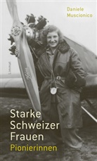 Elisabeth Joris, Daniele Muscionico - Starke Schweizer Frauen. Pionierinnen