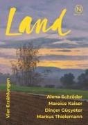 Dinç Güçyeter, Dinçer Güçyeter, Mareice Kaiser, Alena Schröder, Markus Thielemann - Land Vier Erzählungen
