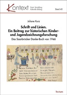 Juliane Kurz - Schrift und Linien. Ein Beitrag zur historischen Kinder- und Jugendzeichnungsforschung