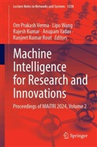 Rajesh Kumar, Rajesh Kumar et al, Ranjeet Kumar Rout, Om Prakash Verma, Lipo Wang, Anupam Yadav - Machine Intelligence for Research and Innovations