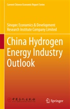 Sinopec Economics &amp; Development Research, Sinopec Econ &amp; Deve. Research Institute - China Hydrogen Energy Industry Outlook
