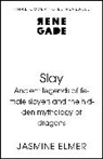 Jasmine Elmer - Slay: Ancient legends of female slayers and the hidden mythology of