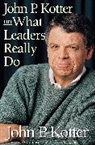 John P Kotter, Kotter John P. - John P. Kotter on What Leaders Really Do