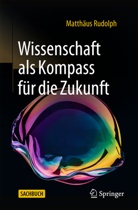 Matthäus Rudolph - Wissenschaft als Kompass für die Zukunft
