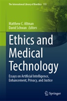 Matthew C Altman, Matthew C. Altman, Schwan, David Schwan - Ethics and Medical Technology