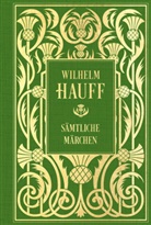 Wilhelm Hauff - Wilhelm Hauff: Sämtliche Märchen: Mit Illustrationen