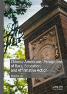 Shasha Lin - Chinese Americans' Perceptions of Race, Education, and Affirmative Action